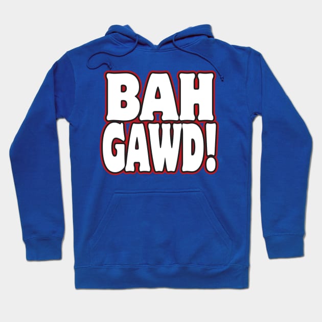 Bah Gawd! Hoodie by WhatProductionsBobcaygeon